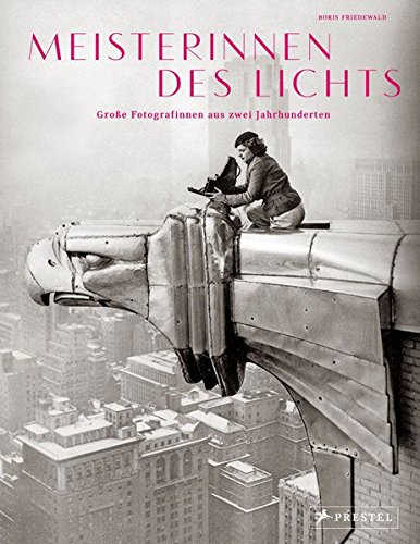 Meisterinnen des Lichts: Große Fotografinnen aus zwei Jahrhunderten von Prestel Verlag